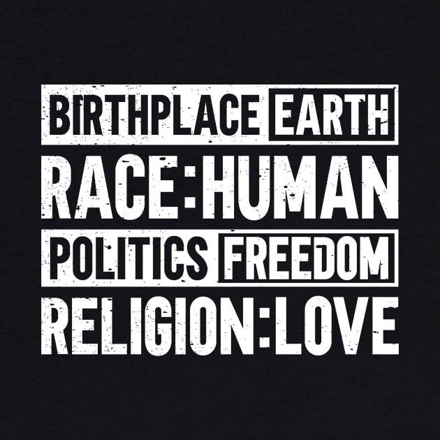 Humanity Shirt - Birthplace Earth Race Human Politics Freedom Religion Love, Human Rights by Albatross